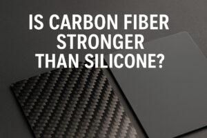 Is Carbon Fiber Stronger Than Silicone