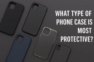 what type of phone case is most protective
