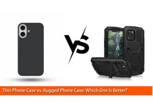 Thin Phone Case vs. Rugged Phone Case: Which One Is Better for Your Phone?